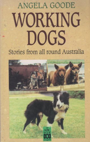 9780733303272: Working Dogs: Stories from round Aust Pb