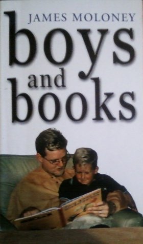 Boys and books: Building a culture of reading around our boys (9780733308468) by Moloney, James