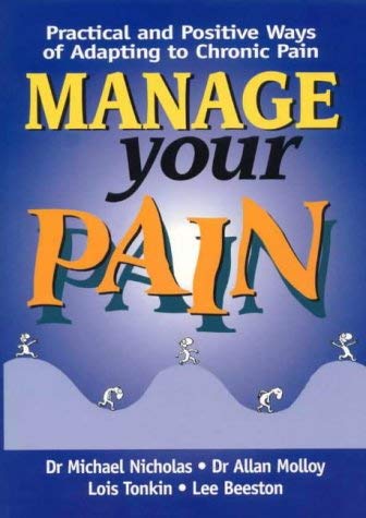 Imagen de archivo de Manage Your Pain - Practical and Positive Ways to Adapt to Chronic Pain a la venta por Jason Books
