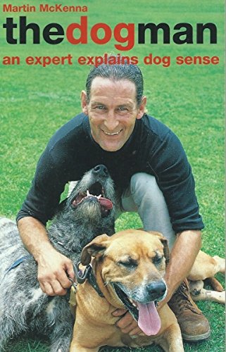 The Dog Man: An Expert Explains Dog Sense (9780733309045) by Martin McKenna