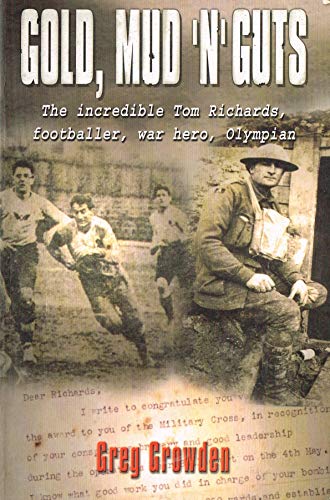Beispielbild fr Gold, Mud 'N' Guts - The Incredible Tom Richards, Footballer, War Hero, Olympian zum Verkauf von Matheson Sports International Limited