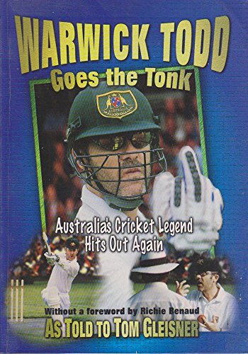 Beispielbild fr Warwick Todd goes the tonk: Australia's cricket legend hits out again zum Verkauf von WorldofBooks