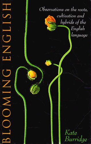 Beispielbild fr Blooming English: Observations on the roots, cultivation and hybrids of the English language zum Verkauf von WorldofBooks