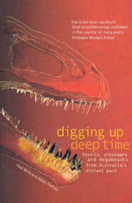9780733312601: Digging Up Deep Time: Fossils, Dinosaurs and Megabeasts from Australia's Distant Past