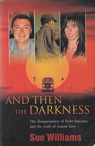And Then the Darkness: The Disappearance of Peter Falconio and the Trials of Joanne Lees