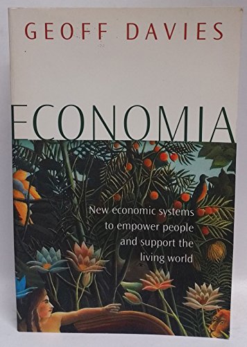 Beispielbild fr Economia: New Economic Systems to Empower People and Support the Living World zum Verkauf von ThriftBooks-Atlanta