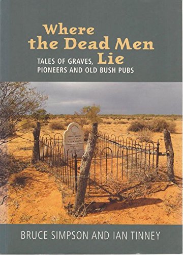 Where the Dead Men Lie: Tales of Graves, Pioneers and Old Bush Pubs