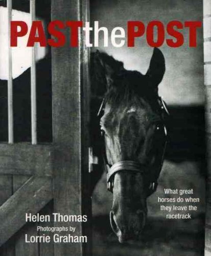 Stock image for Past the Post what great horses do when they leave the racetrack for sale by Global Village Books