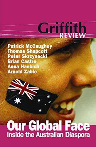 9780733314544: Griffith REVIEW 6: Our Global Face - Inside the Australian Diaspora