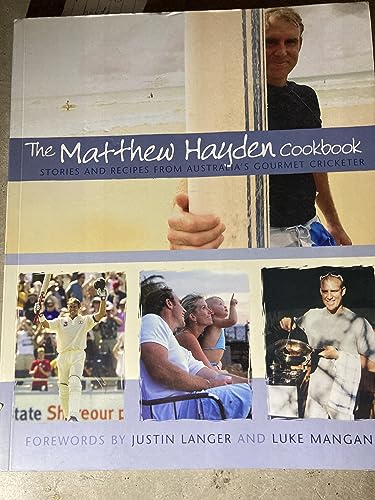 Stock image for The Matthew Hayden cookbook Stories and Recipes from Australia's Gourmet Cricketer for sale by Caryota Book Exchange