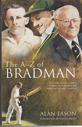 9780733315176: The A-Z of Bradman: Every Fact You Ever Wanted to Know about the Don and Many You Had Never Imagined