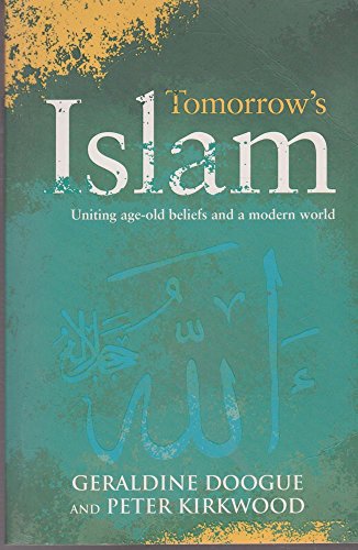 Stock image for Tomorrow's Islam: Uniting Age-Old Beliefs & A Modern World for sale by THE CROSS Art + Books