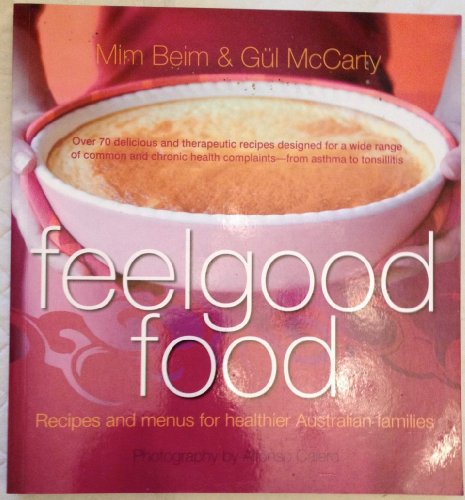 Stock image for Feelgood Food: Recipes and Menus for Healthier Australian Families. for sale by Brentwood Books