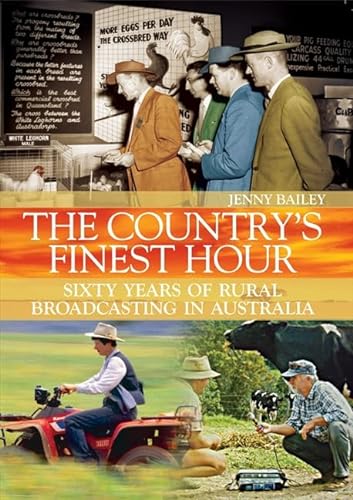 Stock image for The Country's Finest Hour: Sixty Years of Rural Broadcasting in Australia for sale by Boodle Books