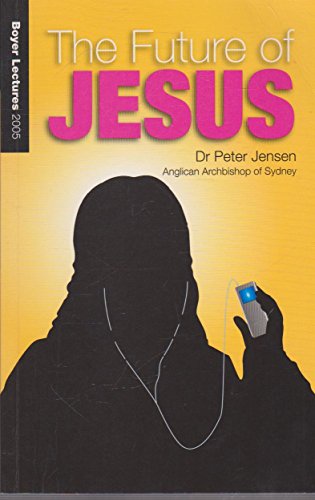 9780733317491: The Future of jesus: Boyer Lectures 2005