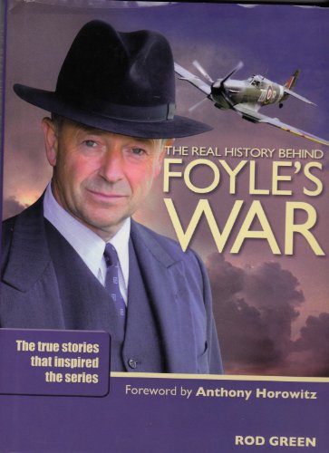 Stock image for The real History Behind Foyle's War: The true stories that inspired the series for sale by WorldofBooks