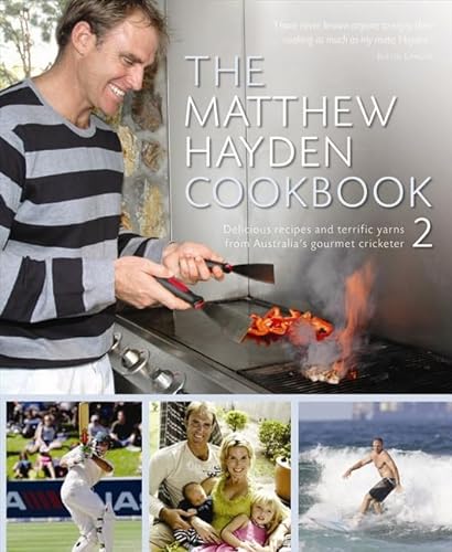 Stock image for Matthew Hayden Cookbook 2 : Delicious Recipes and Terrific Yarns from Australia's Gourmet Cricketer for sale by Better World Books: West