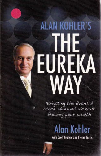 Alan Kohler's The Eureka Way: Navigating the Financial Advice Minefield without Blowing Your Wealth