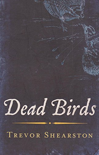 9780733320903: Dead Birds [Gebundene Ausgabe] by Trevor Shearston
