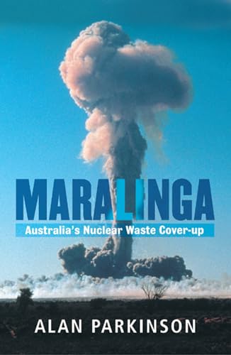 Maralinga: Australia's Nuclear Waste Cover-Up (9780733321085) by Parkinson, Alan