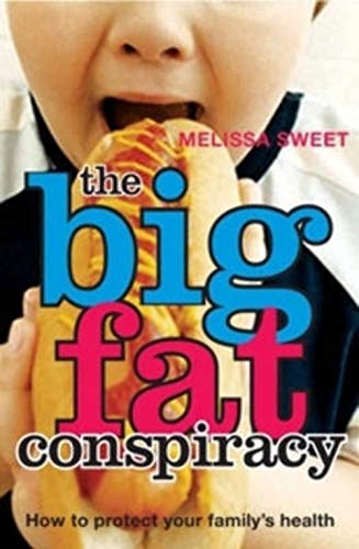 The Big Fat Conspiracy: How to Protect Your Family's Health.