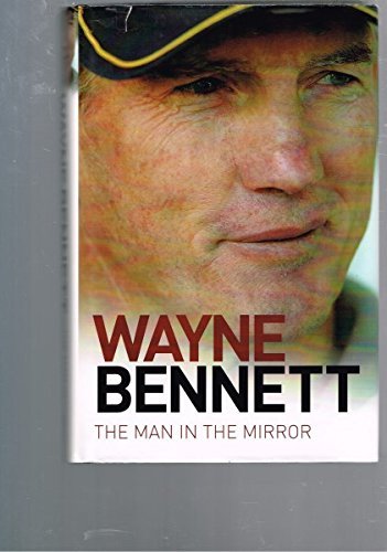 Imagen de archivo de Wayne Bennett: The Man in the Mirror a la venta por WorldofBooks