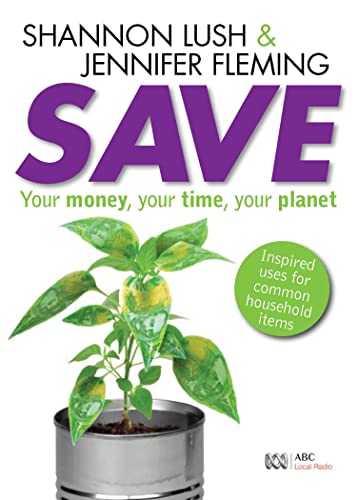 9780733324444: Save: Your Money, Your time, Your Planet