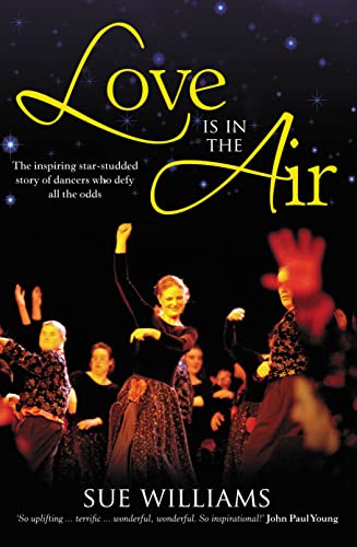 Stock image for Love is in the Air the Inspiring Star-Studded Story of Dancers Who Defy All the Odds for sale by Goulds Book Arcade, Sydney