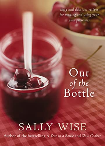 9780733325571: Out of the Bottle: Easy and Delicious Recipes for Making and Using Your Own Preserves