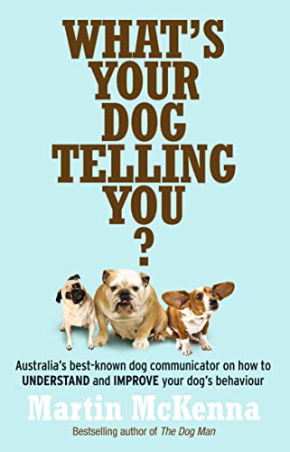 Stock image for Whats Your Dog Telling You? Australias Best-Known Dog Communicator Explains Your Dogs Behaviour for sale by Zoom Books Company