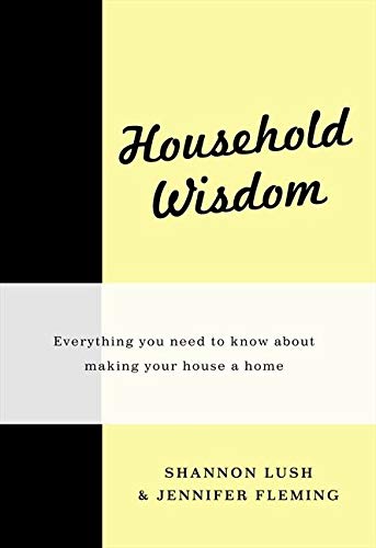 Stock image for Household Wisdom : Everything You Need to Know about Making Your House a Home for sale by Syber's Books