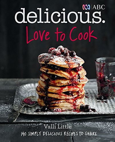 Beispielbild fr Love to Cook: 140 Simply Delicious Recipes to Share zum Verkauf von WorldofBooks