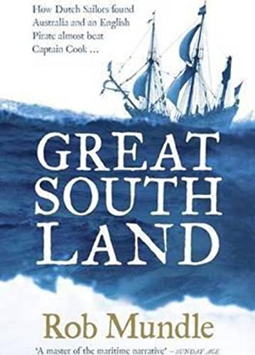 Stock image for Great South Land: How Dutch Sailors found Australia and an English Pirate almost beat Captain Cook . for sale by Books Unplugged