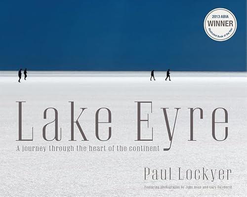 Imagen de archivo de Lake Eyre, A Journey. a la venta por Buchhandlung-Antiquariat Sawhney