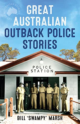 Stock image for Great Australian Outback Police Stories (Great Australian Stories) for sale by austin books and more