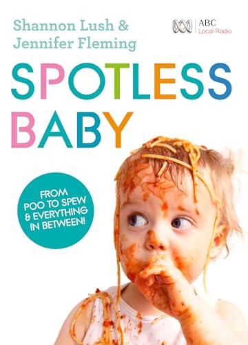 Beispielbild fr Spotless Baby : From Poo to Spew and Everything in Between! zum Verkauf von Better World Books