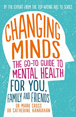 Stock image for Changing Minds : The Go-To Guide to Mental Health for You, Family and Friends for sale by Better World Books