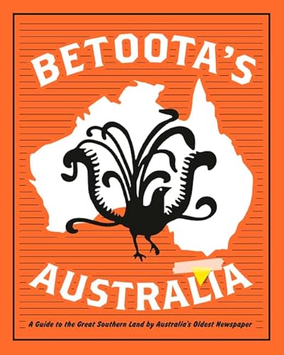 Stock image for Betoota's Australia: a guide to the Great Southern Land by arguably Australia's oldest newspaper for sale by medimops