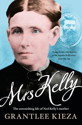 Stock image for Mrs Kelly: the astonishing life of Ned Kelly's mother for sale by Kimmies Collection
