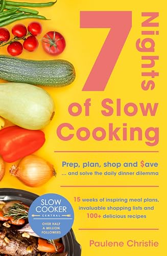 Stock image for 7 Nights of Slow Cooking: Prep, Plan, Shop and Save. and Solve the Daily Dinner Dilemma (Slow Cooker Central, Bk. 7) for sale by BookOutlet