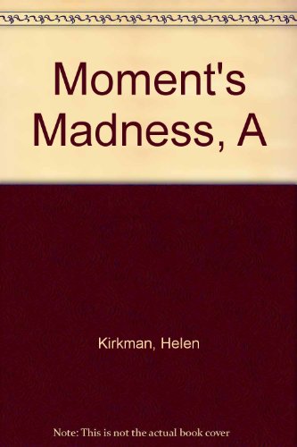 Stock image for A Moment's Madness for sale by Klanhorn