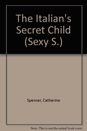 9780733551819: The Italian's Secret Child (Sexy S.)