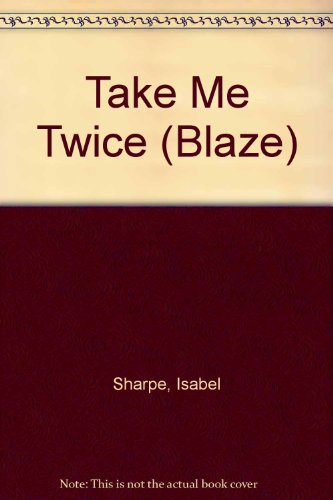 Take Me Twice (Blaze) (9780733552632) by Isabel Sharpe