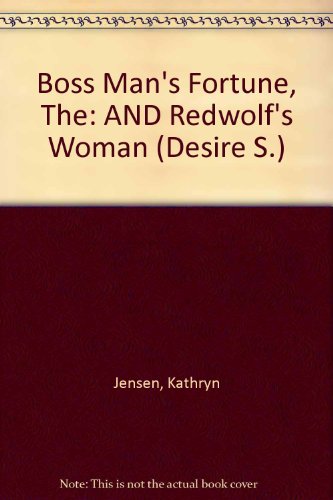 Boss Man's Fortune, The: AND Redwolf's Woman (Desire S.) (9780733553431) by Jensen, Kathryn; Wright, Laura