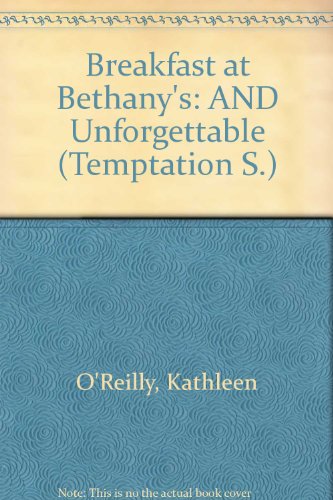 Breakfast at Bethany's: AND Unforgettable (Temptation S.) (9780733553479) by Kathleen O'Reilly