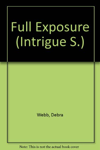 Full Exposure (Intrigue S.) (9780733557392) by Debra Webb