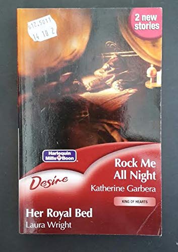 Rock Me All Night: AND Her Royal Bed (Desire S.) (9780733562365) by Katherine Garbera; Laura Wright