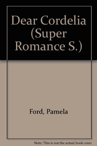 Dear Cordelia (Super Romance S.) (9780733563669) by Pamela Ford