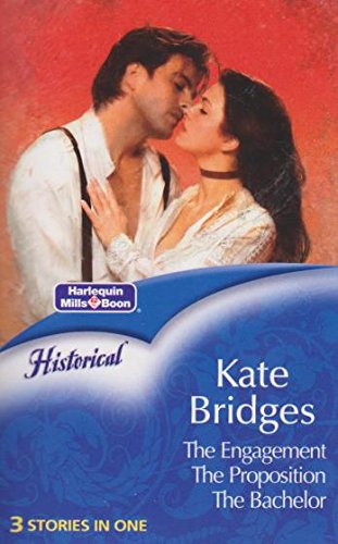 The Engagement / The Proposition / The Bachelor (Historical 3 in 1 Book 78) (9780733563683) by Kate Bridges