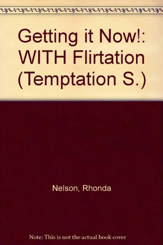 Getting it Now!: WITH Flirtation (Temptation S.) (9780733568725) by Nelson, Rhonda; Hunter, Samantha